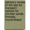 Advisory review of the SEA for Transport Options for Corridor Sands Limitada, Mozambique by Unknown