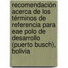 Recomendación acerca de los Términos de Referencia para EAE Polo de Desarrollo (Puerto Busch), Bolivia door Commissie Mer / Netherlands Commission For Environmental Impact Assessment