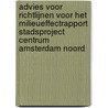 Advies voor richtlijnen voor het milieueffectrapport Stadsproject Centrum Amsterdam Noord by Unknown