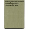 Toetsingsadvies over het milieueffectrapport RijnGouwelijn West by Unknown