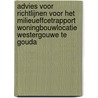 Advies voor richtlijnen voor het milieueffcetrapport Woningbouwlocatie Westergouwe te Gouda by Unknown