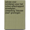 Advies voor richtlijnen voor het milieu-effectrapport streekplan uitwerking "Blauwe Stad" Groningen by Unknown
