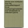 Advies voor richtlijnen voor het milieueffectrapport bouw vergassingsinstallatie voor afvalplastic te Rotterdam Pernis door Onbekend