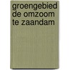 Groengebied De Omzoom te Zaandam door Commissie m.e.r.
