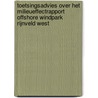 Toetsingsadvies over het milieueffectrapport Offshore windpark Rijnveld West by Commissie voor de m.e.r.