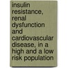 Insulin resistance, renal dysfunction and cardiovascular disease, in a high and a low risk population door L.H. Oterdoom