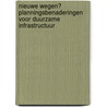 Nieuwe Wegen? planningsbenaderingen voor duurzame infrastructuur by E.J.M.M. Arts