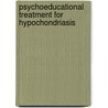 Psychoeducational Treatment for Hypochondriasis door F.M. Buwalda