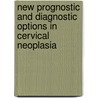 New prognostic and diagnostic options in cervical neoplasia door E.R. Nijhuis