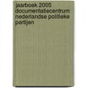 Jaarboek 2005 Documentatiecentrum Nederlandse Politieke Partijen door Onbekend