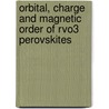 Orbital, charge and magnetic order of RVO3 perovskites door M.H. Sage