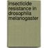 Insecticide resistance in Drosophila melanogaster