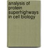 Analysis of protein superhighways in cell biology