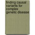 Finding causal variants for complex genetic disease