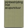 Pijnbestrijding met acupunctuur by J. Eppenga