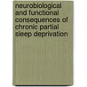 Neurobiological and functional consequences of chronic partial sleep deprivation door V. Roman