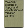 Molecular Aspects of HIVPCC and Identification of Mutation Carriers by R.C. Niessen