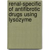 Renal-specific of antifibrotic drugs using lysozyme door J. Prakash