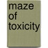 Maze of toxicity