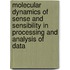 Molecular dynamics of sense and sensibility in processing and analysis of data