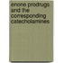 Enone prodrugs and the corresponding catecholamines