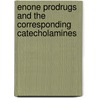 Enone prodrugs and the corresponding catecholamines by D. Liu