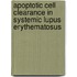Apoptotic cell clearance in systemic lupus erythematosus