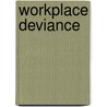 Workplace deviance door S.Th. Thau