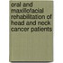 Oral and maxillofacial rehabilitation of head and neck cancer patients
