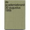 De academiebrand 30 augustus 1906 by W.R.H. Koops