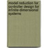 Model reduction for controller design for infinite-dimensional systems