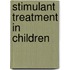 Stimulant treatment in children