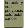 Hereditary non pocyposis colorectal cancer by F.E.M. Rijcken