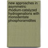 New approaches in asymmetric rhodium-catalyzed hydrogenations with monodentate phosphoramidites door R. Hoen