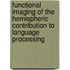 Functional imaging of the hemispheric contribution to language processing