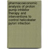 Pharmacoeconomic analysis of proton pump inhibitor therapy and interventions to control helicobater pylori infection by R.M. Klok