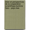 Bilan et perspectives de la cooperation scientifique Burkina Faso - Pays-Bas door Onbekend