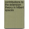 Contributions to the extension theory in Hilbert spaces door V.A. Sandovici