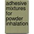 Adhesive mixtures for powder inhalation