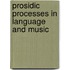 Prosidic processes in language and music