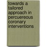 Towards a tailored approach in Percuereous coronary interventions door J.S. Wijpkema