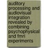 Auditory processing and audiovisual integration revealed by combining psychophysical and fMRI experiments