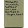 Rookoverlast houtkachels, haarden en vuurkorven: burenruzie of milieuprobleem? door M.E. Butter