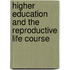 Higher education and the reproductive life course