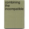 Combining the incompatible door D.J. van Drooge