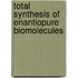 Total synthesis of enantiopure biomolecules