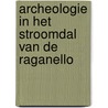 Archeologie in het stroomdal van de Raganello door Onbekend