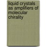 Liquid crystals as amplifiers of molecular chirality by R. Eelkema