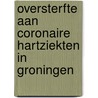 Oversterfte aan coronaire hartziekten in Groningen by J. Broer