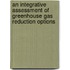 An integrative assessment of greenhouse gas reduction options